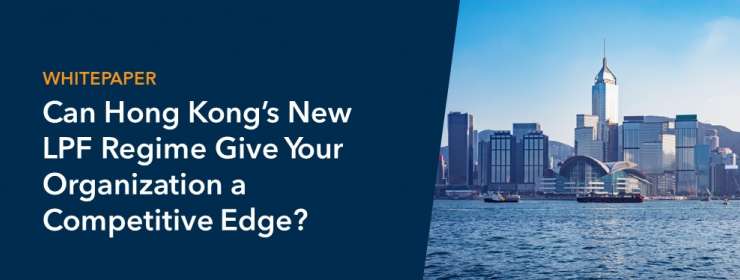 Whitepaper: Can Hong Kong’s New LPF Regime Give Your Organization a Competitive Edge?