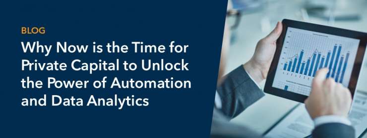 Why Now Is the Time for Private Capital to Unlock the Power of Automation and Data Analytics